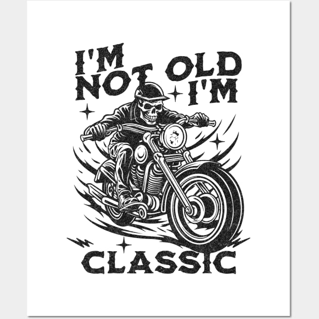 I'm Not Old, I'm Classic Wall Art by NorseMagic